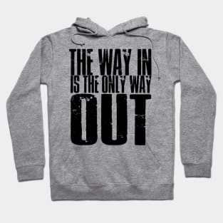 The Way In Is The Only Way Out Hoodie